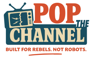 Pop the Channel